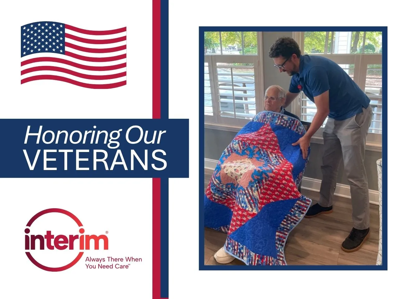 Graphic featuring an American flag, the title, "Honoring our Veterans", and a photo of a man wrapping a quilt around a veteran male senior.